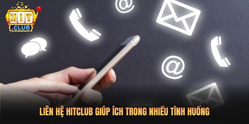 Liên hệ Hitclub giúp ích trong nhiều tình huống